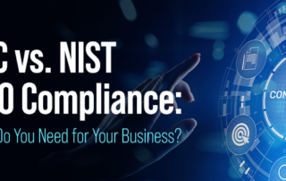 CMMC vs. NIST vs. ISO Compliance Which One Do You Need for Your Business